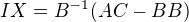 kopírovat do textarea $IX=B^{-1}(AC-BB)$