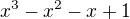 $x^3-x^2-x+1$