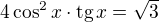 $4\cos ^2x\cdot \text{tg}\,x=\sqrt3$