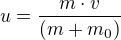 $u=\frac{m\cdot v}{(m+m_{0})}$