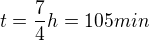 $t=\frac{7}{4}h=105 min$