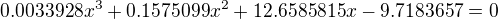 $0.0033928x^{3} + 0.1575099x^{2} + 12.6585815x - 9.7183657 = 0$
