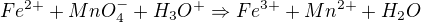 kopírovat do textarea $Fe^{2+}+MnO_{4}^{-}+H_{3}O^{+} \Rightarrow Fe^{3+}+Mn^{2+}+H_{2}O$