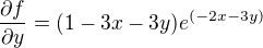 $\frac{\partial f}{\partial y}=(1-3x-3y)e^{(-2x-3y)}$