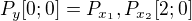 $P_{y}[0; 0]= P_{x_{1}}, P_{x_{2}}[2; 0]$