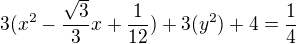 kopírovat do textarea $3(x^2-\frac{\sqrt{3}}{3}x+\frac{1}{12})+3(y^2)+4=\frac{1}{4}$