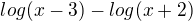 $log(x-3)-log(x+2)$