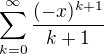 $\sum_{k = 0}^{\infty}\frac{(-x)^{k+1}}{k+1}$