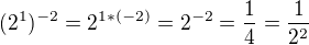 $(2^1)^{-2} = 2^{1*(-2)} = 2^{-2} = \frac 14 = \frac 1{2^2}$