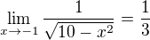 $\lim_{x\to -1} \frac{1}{\sqrt{10-x^2}} = \frac{1}{3}$