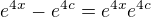 $e^{4x}-e^{4c}=e^{4x}e^{4c}$