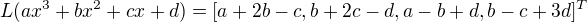 $L(ax^{3}+bx^{2}+cx+d)=[a+2b-c, b+2c-d, a-b+d, b-c+3d]^{T}$