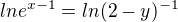 $ln e^{x - 1} =ln(2-y)^{-1}$
