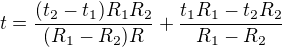 $t=\frac{(t_{2}-t_{1})R_{1}R_{2}}{(R_{1}-R_{2})R}+\frac{t_{1}R_{1}-t_{2}R_{2}}{R_{1}-R_{2}}$