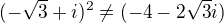 $ (-\sqrt3+i)^2\ne(-4-2\sqrt3i)$