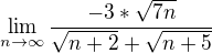 kopírovat do textarea $\lim_{n\to\infty }\frac{-3*\sqrt{7n}}{\sqrt{n+2}+\sqrt{n+5}}$
