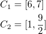 $C_1=[6,7]\nlC_2=[1,\frac92]$