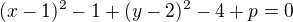 $(x-1)^{2}-1+(y-2)^{2}-4+p=0$