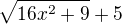 ${\sqrt{16x^2+9}+5}$