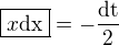 $\boxed{x\rm{d}x}=-\frac{\rm{d}t}{2}$