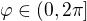 $\varphi\in(0,2\pi]$