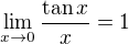 $\lim_{x\to0}\frac{\tan x}{x}=1$