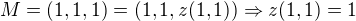 kopírovat do textarea $M=(1,1,1)=(1,1,z(1,1))\Rightarrow z(1,1)=1$