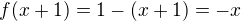 $f(x+1)=1-(x+1)=-x$