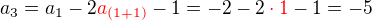 $a_3 = a_1 -2\color{red}a_{(1+1)}\color{black} -1 = -2 -2\color{red}\cdot1\color{black} -1 = -5$