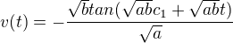$v(t)=-\frac{\sqrt{b}tan(\sqrt{ab}c_1+\sqrt{ab}t)}{\sqrt a}$