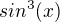 $sin^3(x)$