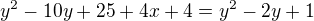 $y^2-10y+25+4x+4=y^2-2y+1$