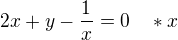 $2x+y-\frac{1}{x}=0\quad *x$