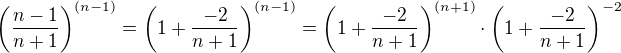 $ {\left(\frac{n-1}{n+1}\right)^{(n-1)}}= {\left(1+\frac{-2}{n+1}\right)^{(n-1)}}= {\left(1+\frac{-2}{n+1}\right)^{(n+1)}}\cdot {\left(1+\frac{-2}{n+1}\right)^{-2}}$