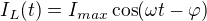 $I_L(t)=I_{max} \cos(\omega t - \varphi)$