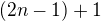$(2n-1)+1$