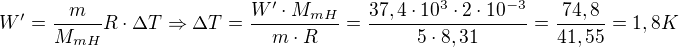 $W'=\frac{m}{M_{mH}}R\cdot \Delta T\Rightarrow \Delta T=\frac{W'\cdot M_{mH}}{m\cdot R}=\frac{37,4\cdot 10^{3}\cdot 2\cdot 10^{-3}}{5\cdot 8,31}=\frac{74,8}{41,55}=1,8K$