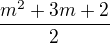 $\frac{m^2+3m+2}{2}$