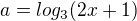 $a=log_{3}(2x+1)$