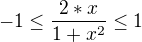 $-1\le \frac{2*x}{1+x^2}\le 1$