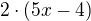 kopírovat do textarea $2\cdot(5x-4)$