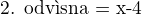 $\text{2. odv�sna = x-4}$