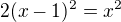 $2(x-1)^{2}=x^{2}$
