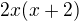 $2x(x+2)$