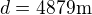 $d=4879 \text{m}$