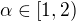 $\alpha \in [1,2)$