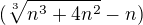 $(\sqrt[3]{n^{3}+4n^{2}}-n)$