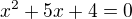 $x^2+5x+4=0$
