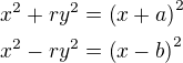 $x^2+ry^2=\left(x+a\right)^2\nlx^2-ry^2=\left(x-b\right)^2$