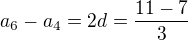 $a_6 - a_4 = 2d = \frac{11 - 7}{3}$